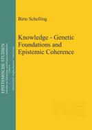 Knowledge - Genetic Foundations and Epistemic Coherence di Birte Schelling edito da Gruyter, Walter de GmbH