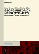 Georg Friedrich Meier (1718-1777): Philosophie Der Aufklarung Zwischen Popularer Reproduktion Und Theoretischer Innovation edito da Walter de Gruyter