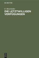 Die letztwilligen Verfügungen di E. Meischeider edito da De Gruyter