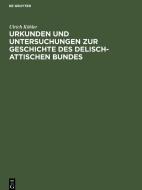Urkunden und Untersuchungen zur Geschichte des delisch-attischen Bundes di Ulrich Köhler edito da De Gruyter