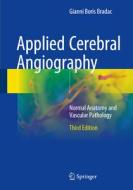 Applied Cerebral Angiography di Gianni Boris Bradac edito da Springer-Verlag GmbH