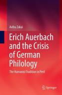 Erich Auerbach and the Crisis of German Philology di Avihu Zakai edito da Springer International Publishing