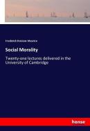 Social Morality di Frederick Denison Maurice edito da hansebooks