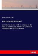 The Evangelical Revival di Robert William Dale edito da hansebooks