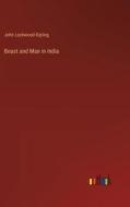 Beast and Man in India di John Lockwood Kipling edito da Outlook Verlag