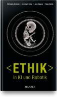 Ethik in KI und Robotik di Christoph Bartneck, Christoph Lütge, Alan R. Wagner, Sean Welsh edito da Hanser Fachbuchverlag