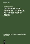 Le sermon sur l'Enfant prodigue de Michel Menot (1520) di Dorothée Werner edito da De Gruyter
