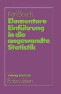 Elementare Einführung in die angewandte Statistik di Karl Bosch edito da Vieweg+Teubner Verlag