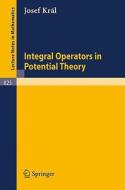 Integral Operators in Potential Theory di Josef Kral edito da Springer Berlin Heidelberg