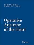 Operative Anatomy Of The Heart di Denis Berdajs, Marko Turina edito da Springer-verlag Berlin And Heidelberg Gmbh & Co. Kg