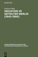 Industrie im geteilten Berlin (1945-1990) di Johannes Bähr edito da De Gruyter Saur