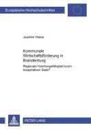 Kommunale Wirtschaftsförderung in Brandenburg di Joachim Weber edito da Lang, Peter GmbH