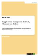 Supply Chain Management. Einblick, Chancen und Risiken di Marcel Keller edito da GRIN Publishing