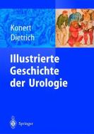 Illustrierte Geschichte der Urologie di KONERT  J  RGEN edito da Springer-Verlag GmbH