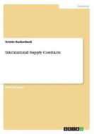 International Supply Contracts di Kristin Huckenbeck edito da Grin Publishing