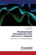 Notsitseptsiya Mollyuskov Helix Albescens V Ekrane di Kostyuk a S, Temur'yants N a edito da Lap Lambert Academic Publishing
