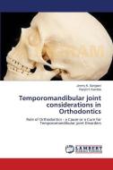 Temporomandibular Joint Considerations In Orthodontics di Sangtani Jimmy K. Sangtani, Kamble Ranjit H. Kamble edito da KS OmniScriptum Publishing