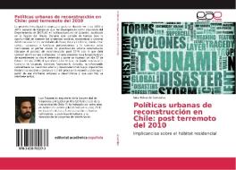 Políticas urbanas de reconstrucción en Chile: post terremoto del 2010 di Luis Eduardo González edito da EAE