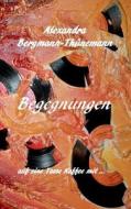 Begegnungen di Alexandra Bergmann-Thunemann edito da Books On Demand