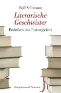 Literarische Geschwister di Rolf Selbmann edito da Königshausen & Neumann