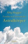 Forscher Im Universum Der Astralk Rper di J Rg Hugger edito da Books On Demand