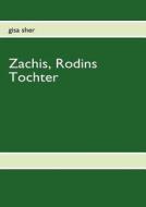 Zachis, Rodins Tochter di Gisa Sher edito da Books On Demand