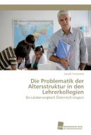 Die Problematik der Altersstruktur in den Lehrerkollegien di Gerald Tritremmel edito da Südwestdeutscher Verlag für Hochschulschriften AG  Co. KG