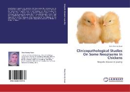 Clinicopathological Studies On Some Neoplasms In Chickens di Doaa Hosney Assar edito da LAP Lambert Academic Publishing