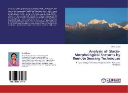 Analysis of Glacio-Morphological Features by Remote Sensing Techniques di Shruti Dutta edito da LAP Lambert Academic Publishing