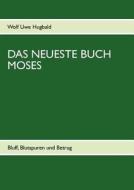 Das Neueste Buch Moses di Wolf Uwe Hugbald edito da Books On Demand