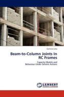 Beam-to-Column Joints In RC Frames di Carmine Lima edito da LAP Lambert Academic Publishing