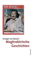 Maghrebinische Geschichten di Gregor Von Rezzori edito da Rimbaud Verlagsges mbH