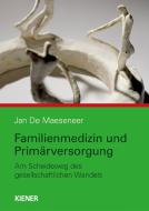 Familienmedizin und Primärversorgung di Jan De Maeseneer edito da Kiener Verlag