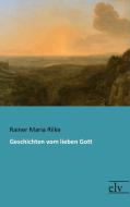 Geschichten vom lieben Gott di Rainer Maria Rilke edito da Europäischer Literaturverlag