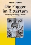 Die Fugger im Rittertum di Karin Schäfer edito da Romeon Verlag