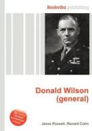 Donald Wilson (general) di Jesse Russell, Ronald Cohn edito da Book On Demand Ltd.