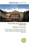 Belgian Senate di #Miller,  Frederic P. Vandome,  Agnes F. Mcbrewster,  John edito da Alphascript Publishing