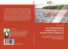 LES CHANGEMENTS CLIMATIQUES ET LES PRODUCTIONS ANIMALES di Aimable UWIZEYE edito da Editions universitaires europeennes EUE