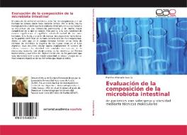 Evaluación de la composición de la microbiota intestinal di Martha Alvarado García edito da EAE