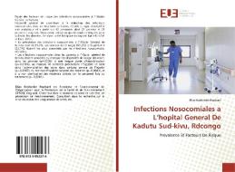 Infections Nosocomiales a L'hopital General De Kadutu Sud-kivu, Rdcongo di Elias Bashimbe Raphael edito da Editions universitaires europeennes EUE