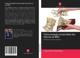 Comunicação corporativa dos bancos na RDC di Trésor Mukambilwa Mbuyi edito da AV Akademikerverlag