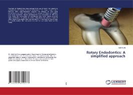 Rotary Endodontics: A Simplified Approac di ADITI KOHLI edito da Lightning Source Uk Ltd