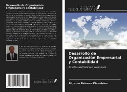Desarrollo de Organización Empresarial y Contabilidad di Mizanur Rahman Khondaker edito da Ediciones Nuestro Conocimiento