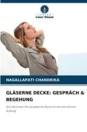 GLÄSERNE DECKE: GESPRÄCH & BEGEHUNG di Nagallapati Chandrika edito da Verlag Unser Wissen