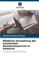 Effektive Verwaltung der schulischen Humanressourcen in Kamerun di Gilbert Moudoute Kingue edito da Verlag Unser Wissen