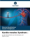 Kardio-renales Syndrom : di Mourad Boukheloua, Souad Chelghoum edito da Verlag Unser Wissen