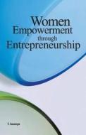 Women Empowerment Through Entrepreneurship di T. Lavanaya edito da New Century Publications