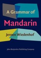 A Grammar of Mandarin di Jeroen (Leiden University) Wiedenhof edito da John Benjamins Publishing Co