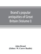 Brand's popular antiquities of Great Britain. Faiths and folklore; a dictionary of national beliefs, superstitions and p