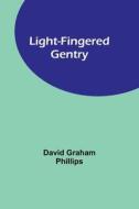 Light-Fingered Gentry di David Graham Phillips edito da Alpha Editions